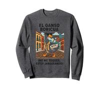 El Ganso Boricua No Me Toques Estoy Jangueando Porto Rico Sweatshirt