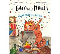 El Gato de la Bruja y la catástrofe en la cocina: Un mágico libro ilustrado para mayores de 3 años