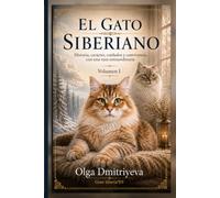 EL GATO SIBERIANO: Historia, carácter. cuidados y convivencia con una raza extraordinaria