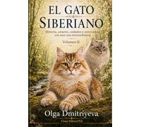 EL GATO SIBERIANO: Historia, carácter. cuidados y convivencia con una raza extraordinaria