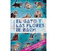 El Gato Y Las Flores De Bach - Manual De Terapia Floral Felina Para Los Compañeros Humanos