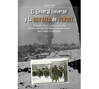 El General Invierno en la Batalla de Teruel: El impacto de los crudos temporales de frío y nieve de 1937-38 en el episodio central de la Guerra Civil Española
