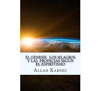 El Genesis- Los Mlagros y las Profecias segun el Espiritismo (Spanish) Edition