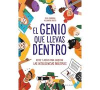 El genio que llevas dentro: Retos y juegos para ejercitar las inteligencias múltiples