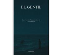 El Gentil: Experiencias Paranormales de Marcos Vega