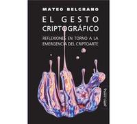 El gesto criptogrfico Reflexiones en torno a la emergencia del criptoarte - Mateo Belgrano - Amazon Digital Services LLC KDP - Livre en Anglais Mateo BelgranoMateo Belgrano (Auteur)