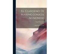 El Giardeno Di Marino Jonata Agnonese: Poema Del Secolo Xv