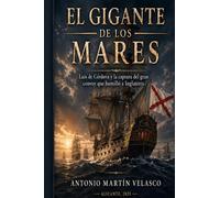 El Gigante de Los Mares: Luis de Cordova y la captura del Gran Convoy que humilló a Inglaterra