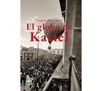El globo de Katiel: Novela histórica: el primer vuelo en globo sobre Maracaibo en 1910. Un aeronauta húngaro, un comerciante audaz y una ciudad al borde de la modernidad