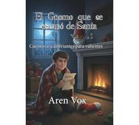 El Gnomo que se escapó de Santa: Cuentos Escalofriantes para Valientes