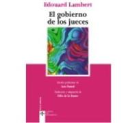 El Gobierno De Los Jueces Y La Lucha Contra La Legislación Social En Los Estados Unidos : La Experiencia Americana Del Control Judicial De La Constitucionalidad De Las Leyes - Lambert, Edouard Lambert