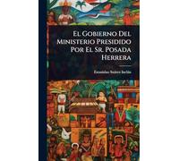 El Gobierno Del Ministerio Presidido Por El Sr. Posada Herrera
