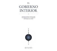 El Gobierno Interior: Sabiduría oriental antigua para un liderazgo ético y un ejercicio responsable del poder