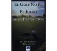 El Golf No Es El Juego De La Perfeccion - Bob Cullen, Bob Rotella Bob Cullen, Bob Rotella (Auteur)