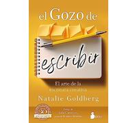 El gozo de escribir / Writing Down the Bones: El arte de la escritura creativa / Freeing the Writer Within