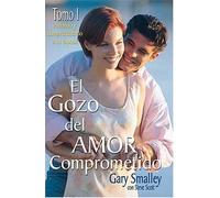 El gozo del amor comprometido Tomo 1 by Gary SmalleySteve Scott Gary Smalley, Steve Scott (Auteur)