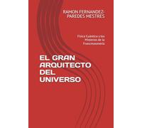 EL GRAN ARQUITECTO DEL UNIVERSO: Física Cuántica y los Misterios de la Francmasonería