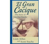 El Gran Cacique: The Story of Günther Stache
