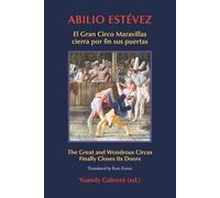 El Gran Circo Maravillas cierra por fin sus puertas / The Great Wondrous Circus Finally Closes Its Doors. Bilingual Edition