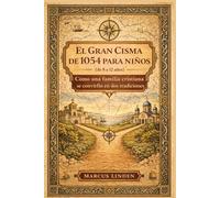El Gran Cisma de 1054 para niños (de 8 a 12 años): Cómo una familia cristiana se convirtió en dos tradiciones