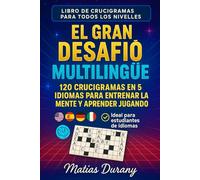 El Gran Desafío Multilingüe: 120 crucigramas en 5 idiomas para entrenar la mente y aprender jugando