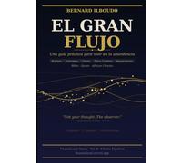 El Gran Flujo: Una Guia Practica hacia una Vida de Abundancia