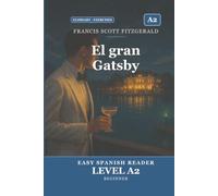 El gran Gatsby para Estudiantes de Español. Nivel A2 Pre-Intermedio: The Great Gatsby in Easy Spanish: A2 Graded Reader (CEFR) for Beginner Learners