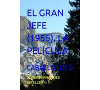EL GRAN JEFE (1955). LA PELÍCULA: CABALLO LOCO