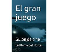 El gran juego: Guión de cine