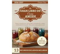 El Gran Libro de Cocina Amish: Recetas auténticas para vida sencilla y autosuficiencia, métodos tradicionales de envasado + Guías paso a paso y supervivencia
