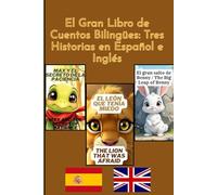 El Gran Libro de Cuentos Bilingües: Tres Historias en Español e Inglés: Libro de cuentos para la hora de dormir