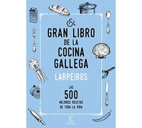 El gran libro de la cocina gallega: Las 500 mejores recetas de toda la vida