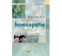 El gran libro de la homeopatía: Recursos naturales para el bienestar físico y emocional