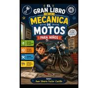 El gran libro de la mecánica de motos para niños: Aprende cómo funciona una moto con 12 capítulos, misiones prácticas, un diploma y un vídeo sorpresa