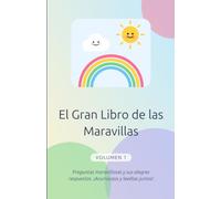 El Gran Libro de las Maravillas - Volumen 1: Preguntas y respuestas para mentes curiosas: para leer juntos a partir de 5 años