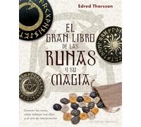 El gran libro de las runas y su magia / The Big Book of Runes and Rune Magic: Conocer Las Runas, Como Trabajar Con Ellas Y El Arte De Interpretarlas