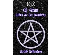 El Gran Libro de las Sombras: Más de 500 hechizos, rituales, amuletos y elixires mágicos