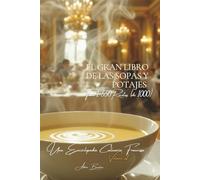 El Gran Libro de las Sopas y Potajes - Tomo 1: Una Enciclopedia Culinaria Francesa - Volumen 2