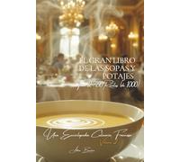 El Gran Libro de las Sopas y Potajes - Tomo 2: Una Enciclopedia Culinaria Francesa - Volumen 2