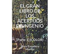 El Gran Libro De Los Acertijos De Ingenio: [Parte 1] (Color)