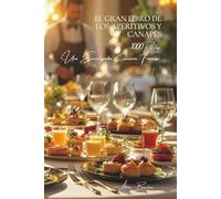 El Gran Libro de los Aperitivos y Canapés: Una Enciclopedia Culinaria Francesa - Volumen 1