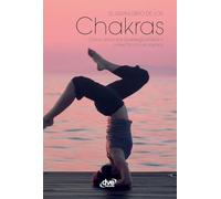 El gran libro de los chakras: Cómo armonizar la energía interior y conectar con el cosmos