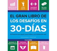 El gran libro de los desafíos de 30-días / The Big Book of 30 Day Challenges: 60 Programas Para Adquirir Nuebos Habitos Y Vivir Infinitamente Mejor