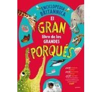 El Gran Libro De Los Grandes Porqués / Britannica's First Big Book Of Why