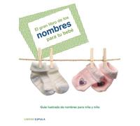 El gran libro de los nombres para tu bebé: Guia ilustrada de nombres para niña y niño