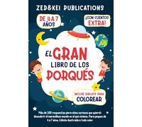El Gran Libro De Los Porqués: Más de 100 respuestas para niños curiosos que quieren descubrir el maravilloso mundo en el que vivimos. Para peques de 4 a 7 años - Edición ilustrada a todo color