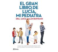 Le grand livre de Lucía, ma pédiatre – Guide complet sur la santé de l'enfant – Éd. en espagnol