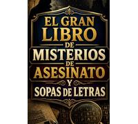 El Gran Libro de Misterios de Asesinato y Sopas de Letras: Desafíos de palabras, pistas ocultas y casos misteriosos para poner a prueba tu mente