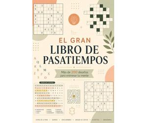 El Gran Libro de Pasatiempos para Adultos: Más de 200 sopas de letras, sudokus, crucigramas y juegos de lógica