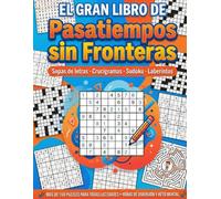 El Gran Libro de Pasatiempos sin Fronteras: Sopas de letras, Crucigramas flechados, Sudoku y Laberintos: Más de 150 puzzles temáticos en español - ... Historia y Ciencia - con soluciones incluidas